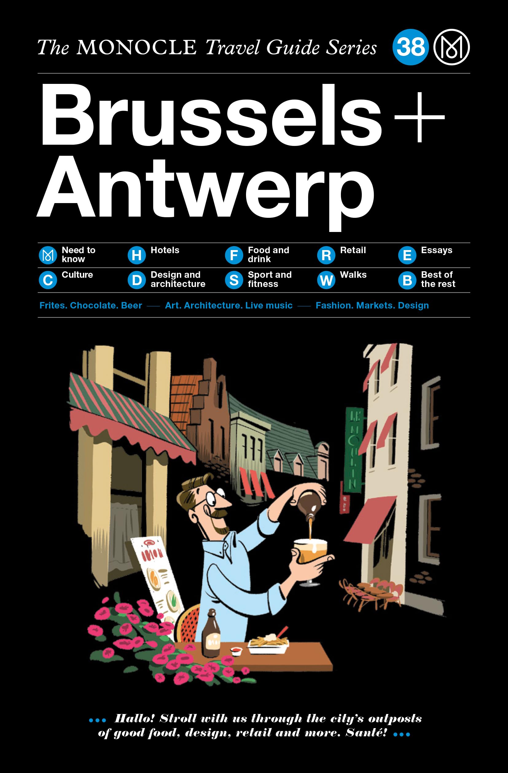 The Monocle Travel Guide to Brussels & Antwerp: The Monocle Travel Guide Series Leisure, Home & Garden