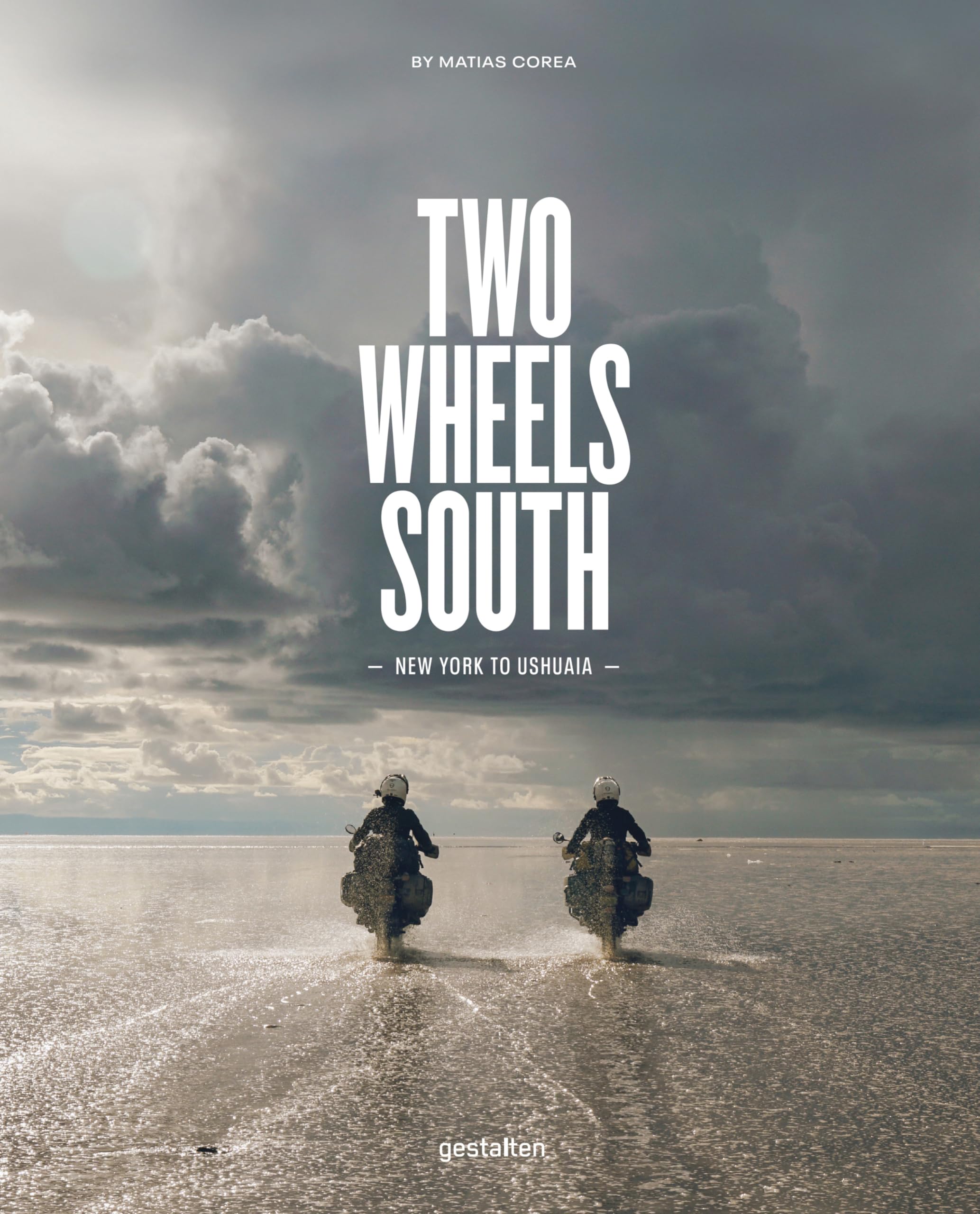 Two Wheels South: A Motocycle Adventure from Brooklyn to Ushuaia: An Adventure Guide for Motorcycle Explorers Nature & Animals