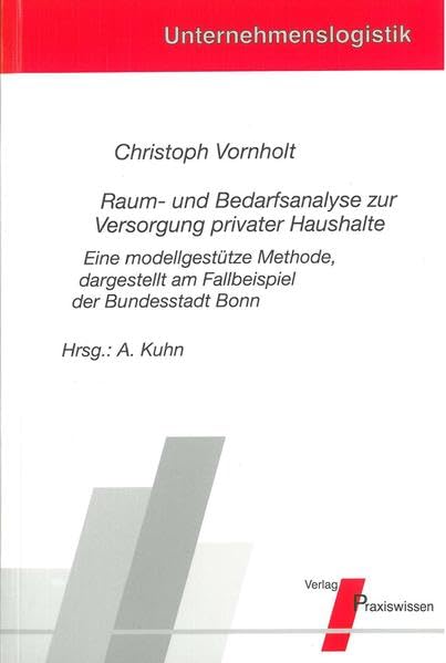 Raum- und Bedarfsanalyse zur Versorgung privater Haushalte. Eine modellgestützte Methode, dargestellt am Fallbeispiel der Bundesstadt Bonn Business, Finance & Career