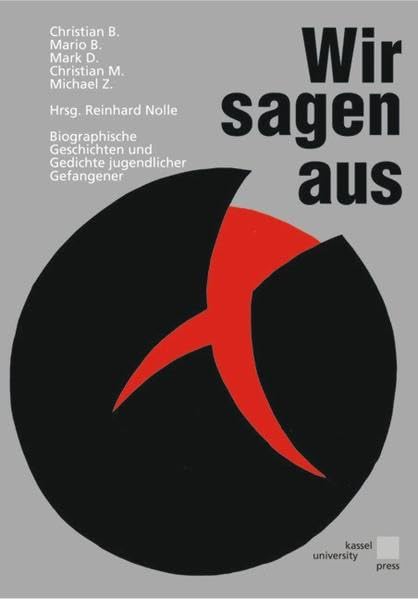 Wir sagen aus. Biographische Geschichten und Gedichte jugendlicher Gefangener Social Sciences
