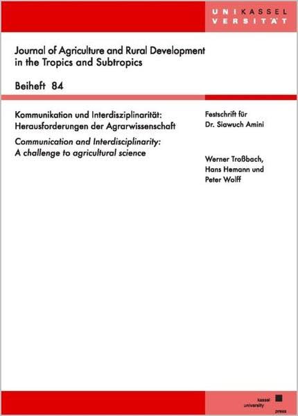 Kommunikation und Interdisziplinarität: Herausforderungen der Agrarwissenschaften: Festschrift für Dr. Siawuch Amini. Dt. /Engl. (Journal of ... in the Tropics and Subtropics. Beiheft) Leisure, Home & Garden