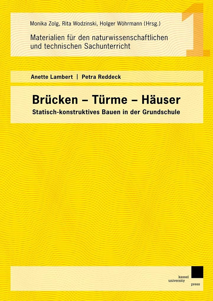 Brücken - Türme – Häuser: Statisch-konstruktives Bauen in der Grundschule (Materialien für den naturwissenschaftlichen und technischen Unterricht) Business & Technology