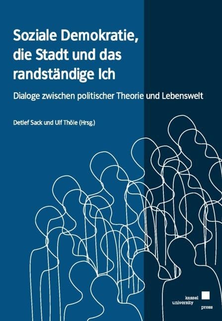 Soziale Demokratie, die Stadt und das randständige Ich: Dialoge zwischen politischer Theorie und Lebenswelt Law