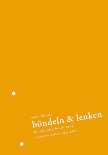 Bündeln & Lenken: Das Regierungpräsidium Kassel zwischen Verwalten und Gestalten Law