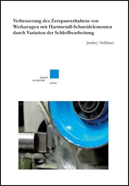 Verbesserung des Zerspanverhaltens von Werkzeugen mit Hartmetall-Schneidelementen durch Variation der Schleifbearbeitung Business & Technology