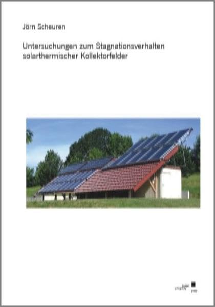 Untersuchungen zum Stagnationsverhalten solarthermischer Kollektorfelder Business & Technology