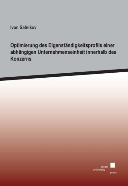 Optimierung des Eigenständigkeitsprofils einer abhängigen Unternehmenseinheit innerhalb des Konzerns Law