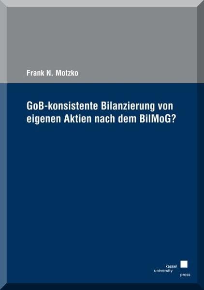 GoB-konsistente Bilanzierung von eigenen Aktien nach dem BilMoG? book