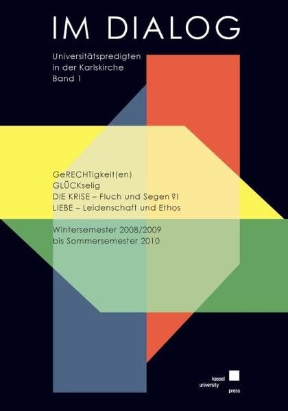 GeRECHTigkeit(en) GLÜCKselig DIE KRISE - Fluch und Segen?! LIEBE - Leidenschaft und Ethos: Wintersemester 2008/2009 bis Sommersemester 2010 (IM DIALOG: Universitätspredigten in der Karlskirche) Religion & Esotericism