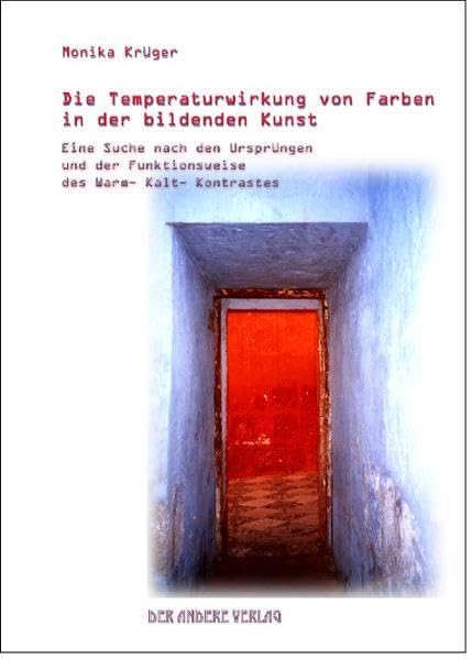 Die Temperaturwirkung von Farben: Eine Suche nach den Ursachen und der Funktionsweise des Warm-Kalt- Kontrastes Books