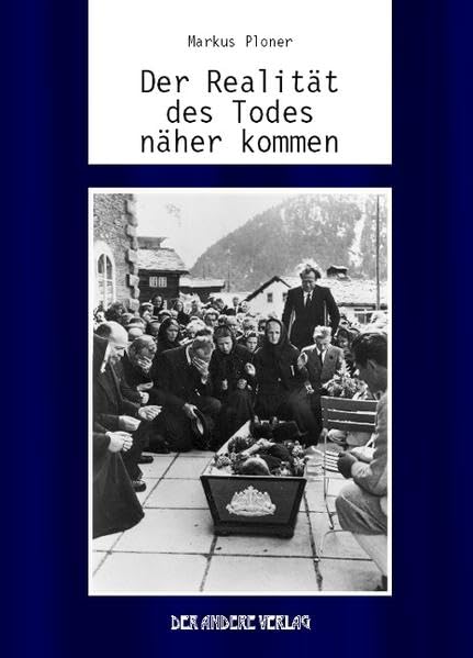 Der Realität des Todes näher kommen: Eine Studie zur Begegnung zwischen den Angehörigen und dem Leichnam des verstorbenen Menschen Death & Mourning