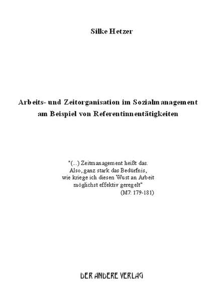 Arbeits- und Zeitorganisation im Sozialmanagement am Beispiel von Referentinnentätigkeiten: "(...) Zeitmanagement heißt das. Also, ganz stark das ... möglichst effektiv geregelt" (M7: 179-181) Business, Finance & Career