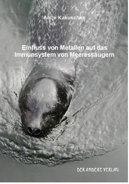 Einfluss von Metallen auf das Immunsystem von Meeressäugern Books