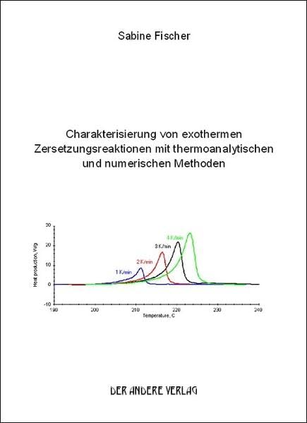 Charakterisierung von exothermen Zersetzungsreaktionen mit thermoanalytischen und numerischen Methoden Business & Technology