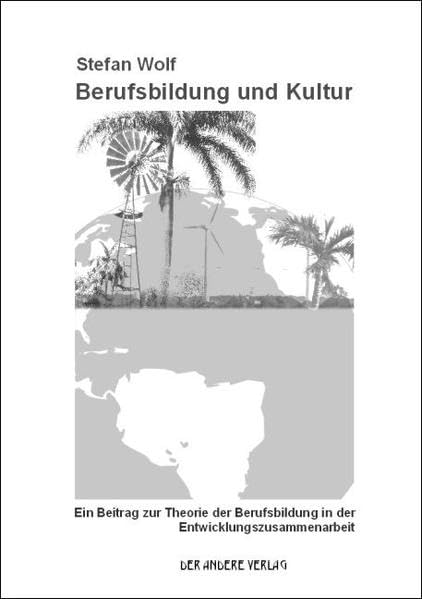 Berufsbildung und Kultur: Ein Beitrag zur Theorie der Berufsbildung in der Entwicklungszusammenarbeit Law