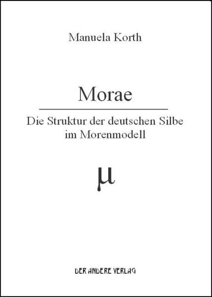 Morae: Die Struktur der deutschen Silbe im Morenmodell Contemporary literature