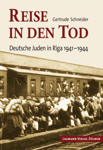 Reise in den Tod: Deutsche Juden in Riga 1941-1944 German history