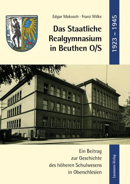 Das Staatliche Realgymnasium in Beuthen O/S 1923 - 1945: Ein Beitrag zur Geschichte des höheren Schulwesens in Oberschlesien Politics & History