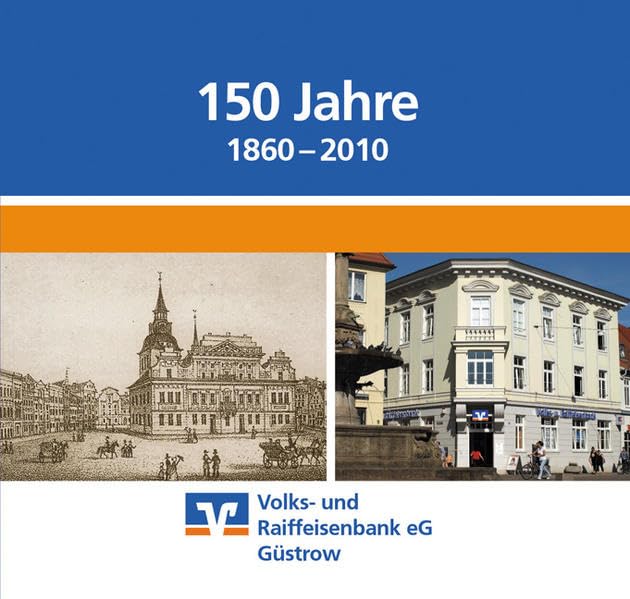 150 Jahre Volks- und Raiffeisenbank eG Güstrow (1860-2010) Politics & History