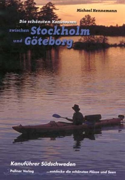 Die schönsten Kanutouren zwischen Stockholm und Göteborg: Kanuführer: Kanuwanderführer Südschweden Leisure, Home & Garden