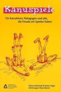Kanuspiele: Für Kanulehrer, Pädagogen und alle, die Freude am Spielen haben. Empfohlen vom Verband Deutsche Kanu- und Outdoorschulung (VDKS) Leisure & Fun