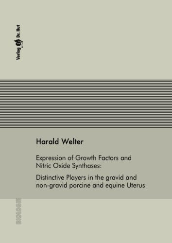 Expression of Growth Factors and Nitric Oxide Synthases. Distinctive Players in the gravid and non-gravid porcine and equine Uterus Books