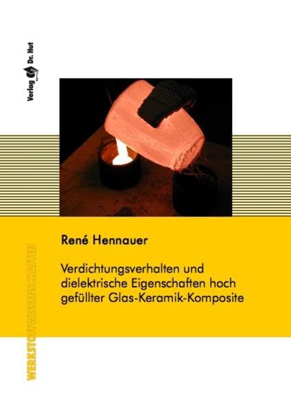 Verdichtungsverhalten und dielektrische Eigenschaften hoch gefüllter Glas-Keramik-Komposite (Werkstoffwissenschaften) Business & Technology
