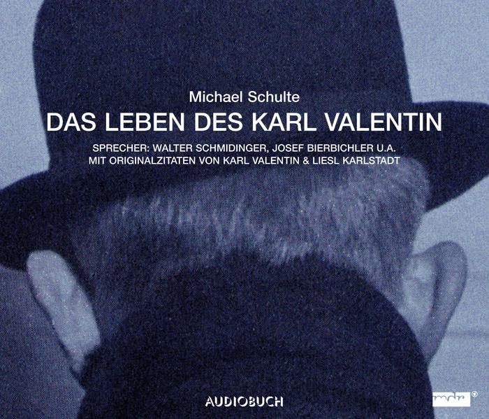 Das Leben des Karl Valentin (Gesamtausgabe): Ungekürzte Ausgabe, Hörspiel Art & Literature