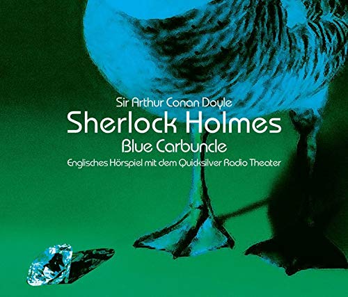 Sherlock Holmes - The Blue Carbuncle: Gesprochen v. Quicksilver Radio Theater Classics
