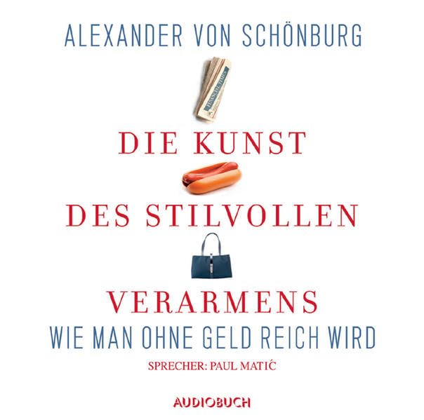 Die Kunst des stilvollen Verarmens. 2 CDs . Wie man ohne Geld reich wird Self-help