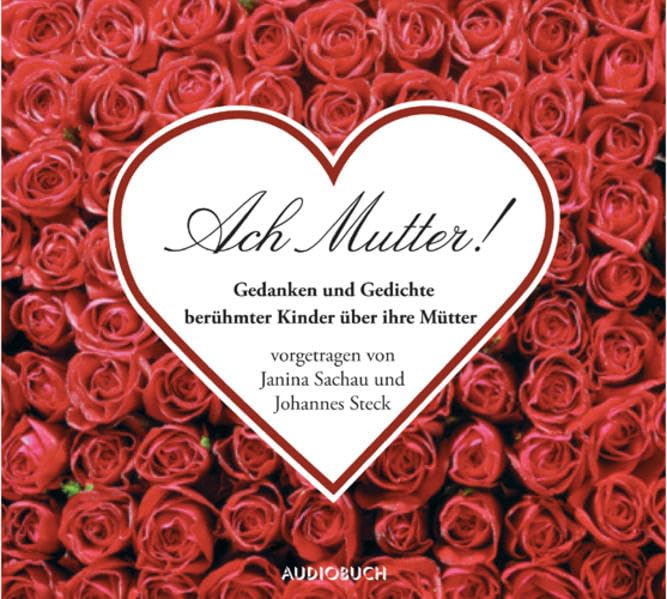 Ach Mutter!: Gedanken und Gedichte berühmter Kinder über ihre Mütter Poetry