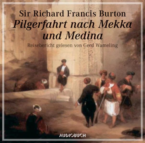 Pilgerfahrt nach Medina und Mekka: Reisebericht gelesen von Gerd Wameling Essays & Short Stories