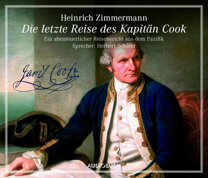 Die letzte Reise des Kapitän Cook: Ein abenteuerlicher Reisebericht aus dem Pazifik Art & Literature
