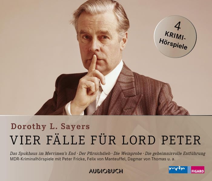 Vier Fälle für Lord Peter (Das Spukhaus in Merriman's End, Der Pfirsichdieb, Die Weinprobe, Die geheimnisvolle Entführung) Classics