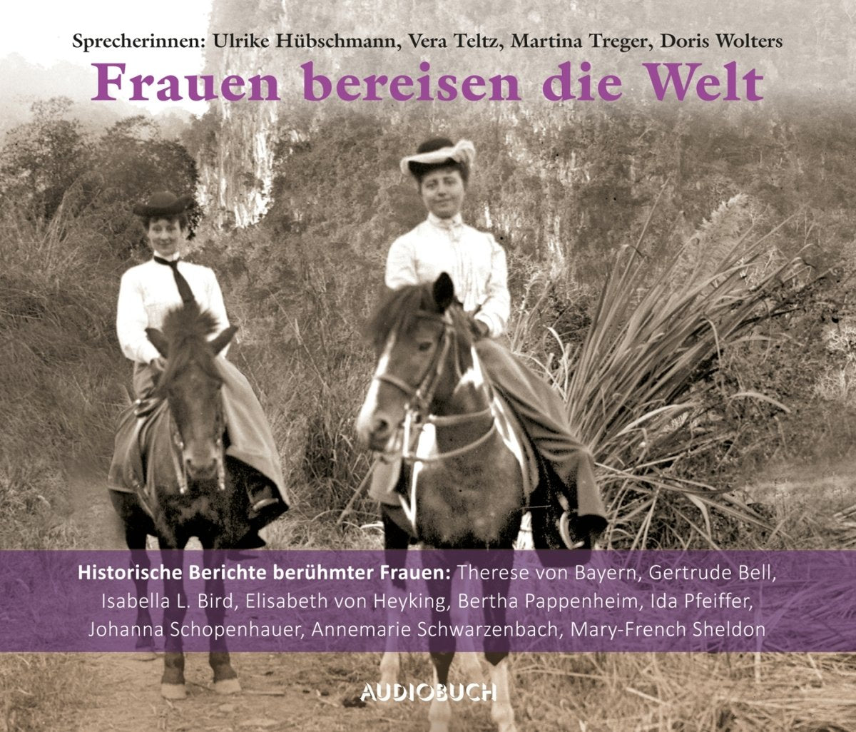 Frauen bereisen die Welt: Historische Berichte berühmter Frauen (Historische Reisen) Essays & Short Stories