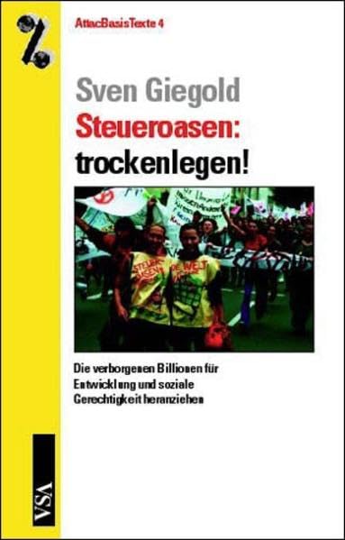 Steueroasen: trockenlegen!: Die verborgenen Billionen für Entwicklung und soziale Gerechtigkeit heranziehen (AttacBasis Texte) Social Sciences