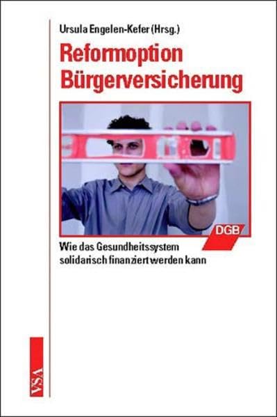 Reformoption Bürgerversicherung: Wie das Gesundheitssystem solidarisch finanziert werden kann Medicine