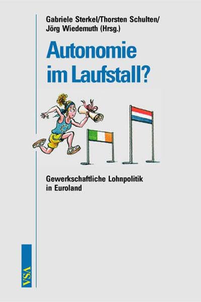 Autonomie im Laufstall?: Gewerkschaftliche Lohnpolitik in Euroland Social Sciences