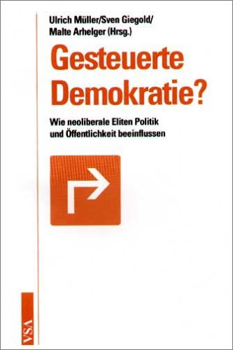 Gesteuerte Demokratie? Wie neoliberale Eliten Politik und Öffentlichkeit beeinflussen Computer Science
