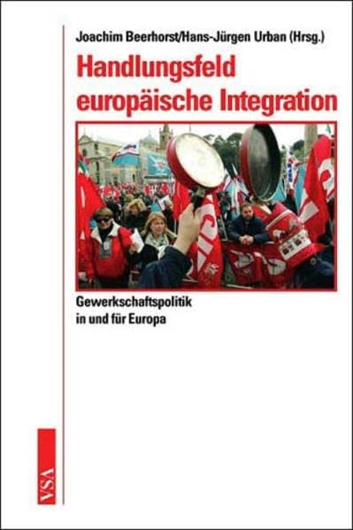 Handlungsfeld europäische Integration: Gewerkschaftspolitik in und für Europa Law