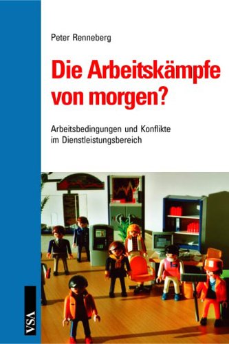 Die Arbeitskämpfe von morgen?: Arbeitsbedingungen und Konflikte im Dienstleistungsbereich Computer Science