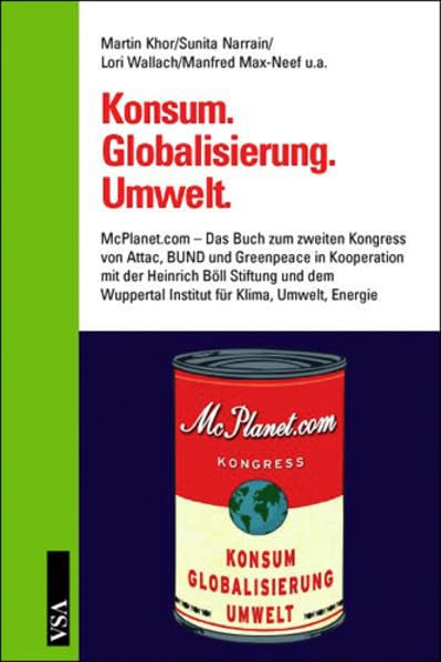 Konsum. Globalisierung. Umwelt: Das Buch zum zweiten Kongress von Attac, BUND und Greenpeace Business, Finance & Career