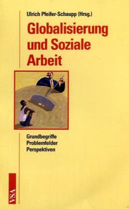 Globalisierung und Soziale Arbeit: Grundbegriffe - Problemfelder - Perspektiven Law