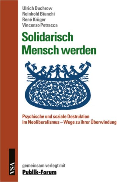 Solidarisch Mensch werden: Psychische und soziale Destruktion im Neoliberalismus - Wege der Überwindung. Gemeinsam verlegt mit Publik-Forum Business, Finance & Career