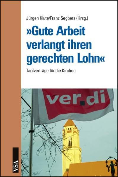 Gute Arbeit verlangt ihren gerechten Lohn: Tarifverträge für die Kirchen Law