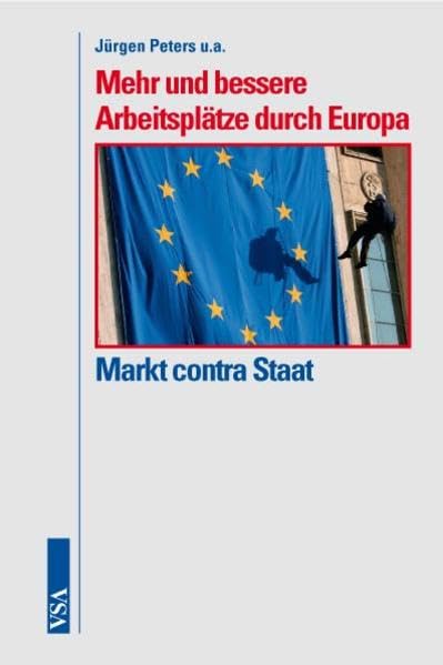Mehr und bessere Arbeitsplätze für Europa - Markt contra Staat Books