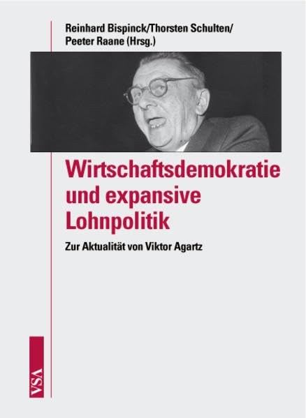 Wirtschaftsdemokratie und expansive Lohnpolitik: Zur Aktualität von Viktor Agartz Politics & History