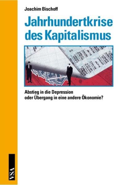 Jahrhundertkrise des Kapitalismus: Abstieg in die Depression oder Übergang in eine andere Ökonomie? Business, Finance & Career