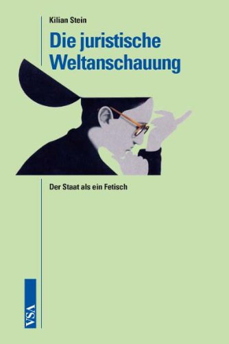 Die juristische Weltanschauung: Der Staat als ein Fetisch Books