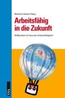 Arbeitsfähig in die Zukunft: Willkommen im Haus der Arbeitsfähigkeit! Politics & History